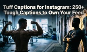 tuff-captions-for-instagram-250-tough-captions-to-own-your-feed
